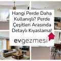 Hangi Perde Daha Kullanışlı? Perde Çeşitleri Arasında Detaylı Kıyaslama!
