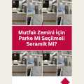 Mutfak Zemini İçin Parke Mi Seçilmeli Seramik Mi?