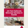 Jüt Halı Hakkında Bilinmesi Gereken 8 Özellik