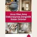 Ucuz Olan Ama Dekorasyona Zenginlik Katan Ürünler