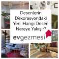 Desenlerin Dekorasyondaki Yeri: Hangi Desen Nereye Yakışır?