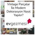 Vintage Parçalar İle Modern Dekorasyon Nasıl Yapılır?