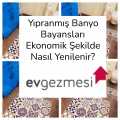 Yıpranmış Banyo Fayansları Ekonomik Şekilde Nasıl Yenilenir?
