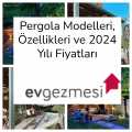 Pergola Modelleri, Özellikleri ve 2024 Yılı Fiyatları