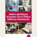 Balkon Mobilyası Almadan Önce Dikkat Edilmesi Gerekenler