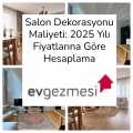 Salon Dekorasyonu Maliyeti: 2025 Yılı Fiyatlarına Göre Hesaplama