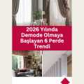 2026 Yılında Demode Olmaya Başlayan 6 Perde Trendi