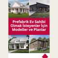 Prefabrik Ev Sahibi Olmak İsteyenler İçin Modeller ve Planlar