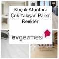 Küçük Alanlara Çok Yakışan Parke Renkleri