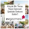 Küçük Bir Teras Nasıl İşlevsel Şekilde Dekore Edilir?