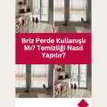 Briz Perde Kullanışlı Mı? Temizliği Nasıl Yapılır?