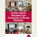 Koltuk Takımı Alacaklar İçin Tavsiyeler ve Örnek Modeller