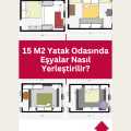 15 M2 Yatak Odasında Eşyalar Nasıl Yerleştirilir?