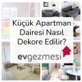 Küçük Apartman Dairesi Nasıl Dekore Edilir?