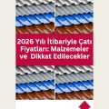 2026 Yılı İtibariyle Çatı Fiyatları: Malzemeler ve  Dikkat Edilecekler