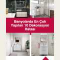 Banyolarda En Çok Yapılan 10 Dekorasyon Hatası