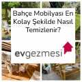 Bahçe Mobilyası En Kolay Şekilde Nasıl Temizlenir?