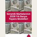 Seramik Markalarının 2026 Yılı Banyo Fayans Modelleri