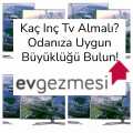 Kaç Inç Tv Almalı? Odanıza Uygun Büyüklüğü Bulun!