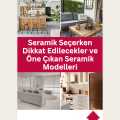 Seramik Seçerken Dikkat Edilecekler ve Öne Çıkan Seramik Modelleri