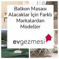 Balkon Masası Alacaklar İçin Farklı Markalardan Modeller