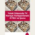 Yatak Odasında TV Nereye Yerleştirilmeli: 4 Fikir ve İpucu