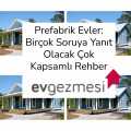 Prefabrik Evler: Birçok Soruya Yanıt Olacak Çok Kapsamlı Rehber
