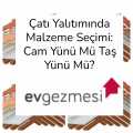 Çatı Yalıtımında Malzeme Seçimi: Cam Yünü Mü Taş Yünü Mü? 