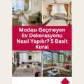 Modası Geçmeyen Ev Dekorasyonu Nasıl Yapılır? 5 Basit Kural