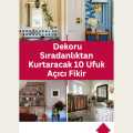 Kopyalanmamış Evler: Dekoru Sıradanlıktan Kurtaracak 10 Harika Fikir