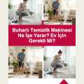 Buharlı Temizlik Makinesi Ne İşe Yarar? Ev İçin Gerekli Mi?