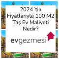 2024 Yılı Fiyatlarıyla 100 M2 Taş Ev Maliyeti Nedir?