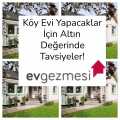 Köy Evi Yapacaklar İçin Altın Değerinde Tavsiyeler