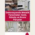 Dekorasyonda Metalik Yansımalar: Gold, Gümüş ve Bronz Parçalar