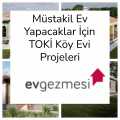 Müstakil Ev Yapacaklar İçin TOKİ Köy Evi Projeleri