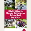 Düşük Bütçe ile Herkesi Etkileyecek Bahçe Nasıl Oluşturulur?