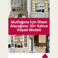 Mutfağınız İçin İlham Alacağınız  30+ Kahve Köşesi Modeli