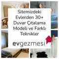 Sitemizdeki Evlerden 30+ Duvar Çıtalama Modeli ve Farklı Teknikler