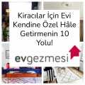 Kiracılar İçin Evi Kendine Özel Hâle Getirmenin 10 Yolu!