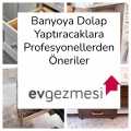 Banyoya Dolap Yaptıracaklara Profesyonellerden Öneriler