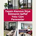 Yaşam Alanınızı İkiye Bölmenin Şeffaf Yolu: Cam Paravanlar