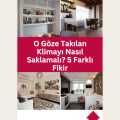 O Göze Takılan Klimayı Nasıl Saklamalı? 5 Farklı Fikir
