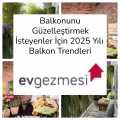 Balkonunu Güzelleştirmek İsteyenler İçin 2025 Yılı Balkon Trendleri