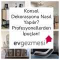Konsol Dekorasyonu Nasıl Yapılır? Profesyonellerden İpuçları!