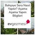 Bahçeye Sera Nasıl Yapılır? Aşama Aşama Yapım Bilgileri