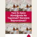 Yeni Ev Satın Alındığında Ne Yapılmalı? Nerelere Başvurulmalı?