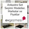Ankastre Set Seçimi: Modeller, Markalar ve Fiyatlar