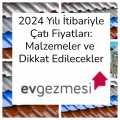 2024 Yılı İtibariyle Çatı Fiyatları: Malzemeler ve  Dikkat Edilecekler