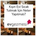 Kışın Evi Sıcak Tutmak İçin Neler Yapılmalı?