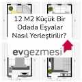 12 M2 Küçük Bir Odada Eşyalar Nasıl Yerleştirilir? 